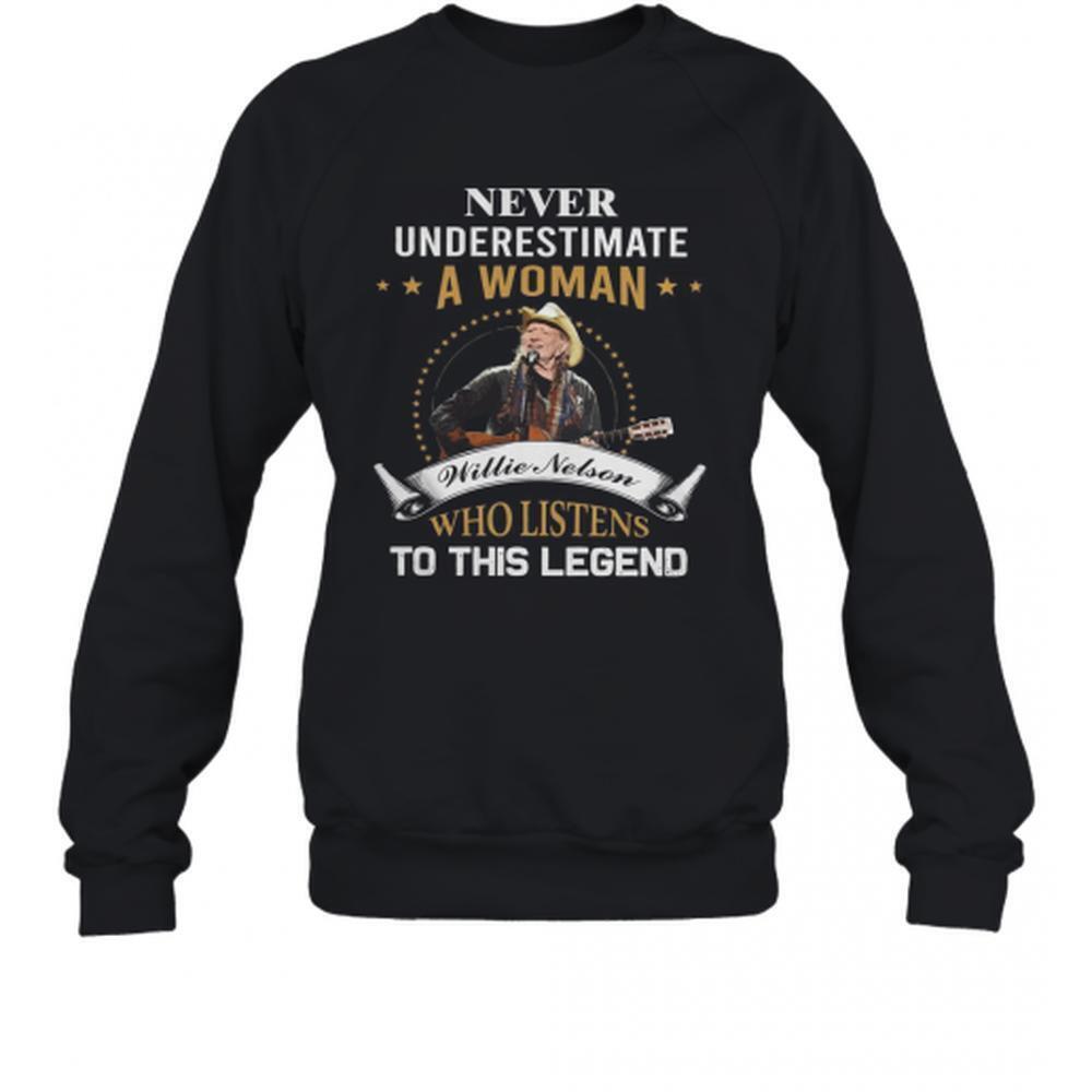 Never Underestimate A Woman Willie Nelson Who Listens To This Legend T-Shirt